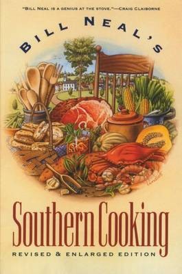 Bill Neal's Southern Cooking, Revised and Enlarged Edition