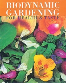 Biodynamic Gardening: For Health And Taste
