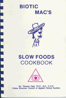 Biotic Mac's Slow Foods Cookbook