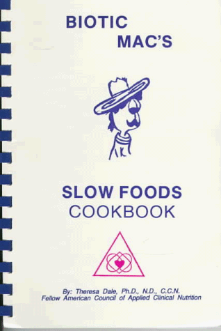 Biotic Mac's Slow Foods Cookbook