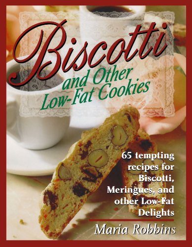 Biscotti & Other Low-Fat Cookies: 65 Tempting Recipes for Biscotti, Meringues, and Other Low-Fat Delights