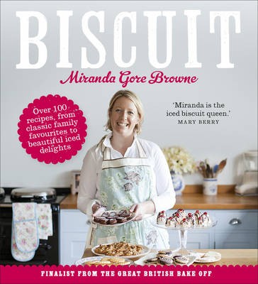 Biscuit: Over 100 Recipes, from Classic Favourites to Beautiful Iced Delights