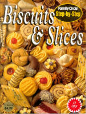 Biscuits and Slices (Family Circle Step-by-Step Series)