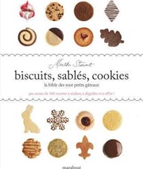 Biscuits, Sables, Cookies: La Bible des Tout Petits Gateaux