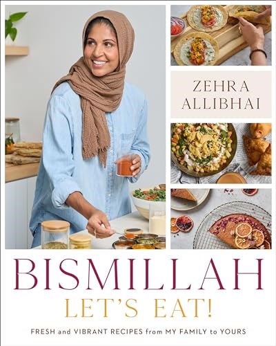 Bismillah, Let's Eat!: Fresh and Vibrant Recipes from my Family to Yours