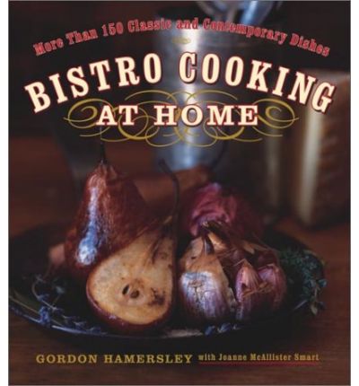 Bistro Cooking at Home: More Than 150 Classic and Contemporary Dishes