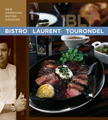 Bistro Laurent Tourondel: New American Bistro Cooking