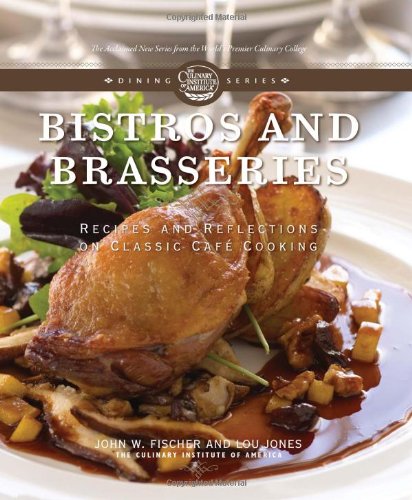 Bistros and Brasseries: Recipes and Reflections on Classic Cafe Cooking