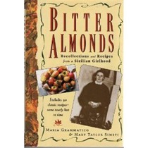 Bitter Almonds: Recollections & Recipes from a Sicilian Girlhood