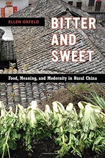 Bitter and Sweet: Food, Meaning, and Modernity in Rural China (California Studies in Food and Culture)