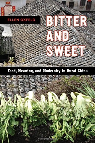 Bitter and Sweet: Food, Meaning, and Modernity in Rural China (California Studies in Food and Culture)