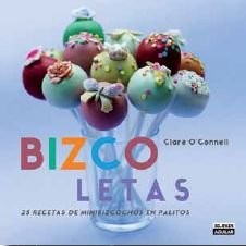 Bizcoletas (Pop Bakery): 25 Recipes for Delicious Little Cakes on Sticks