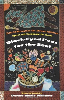 Black Eyed Peas For The Soul: Tales to Strengthen the African American Spirit and Encourage the Heart