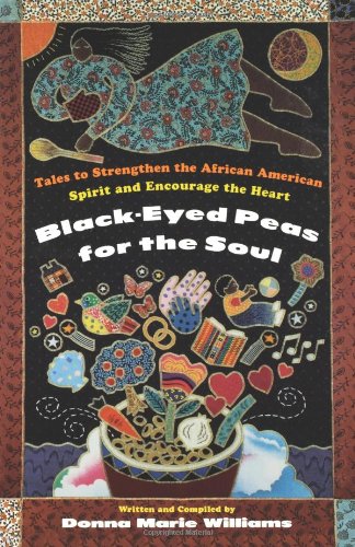 Black Eyed Peas For The Soul: Tales to Strengthen the African American Spirit and Encourage the Heart