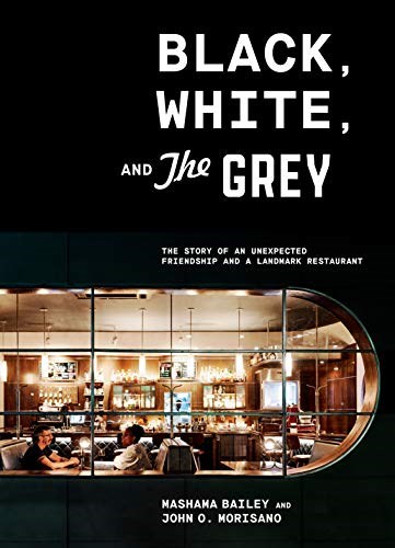 Black, White, and The Grey: The Story of an Unexpected Friendship and a Landmark Restaurant