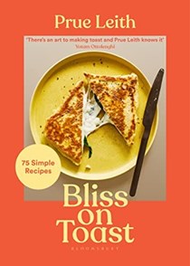 Bliss on Toast: 75 Simple Recipes