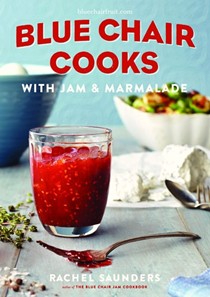 Blue Chair Cooks with Jam & Marmalade: Morning, Noon & Night