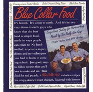 Blue Collar Food: Easy Home Cooking for Hardworking People by Two Really Nice Guys