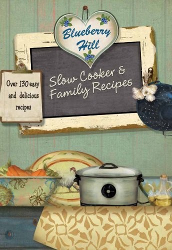 Blueberry Hill: Slow Cooker & Family Recipes