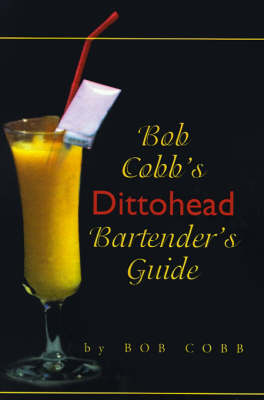 Bob Cobb's Dittohead Bartender's Guide