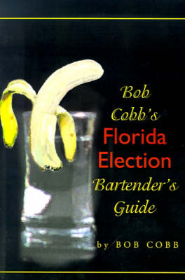 Bob Cobb's Florida Election Bartender's Guide