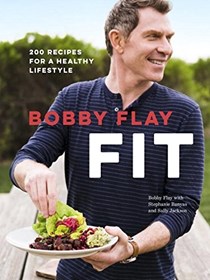 Bobby Flay Fit: 200 Recipes for a Healthy Lifestyle