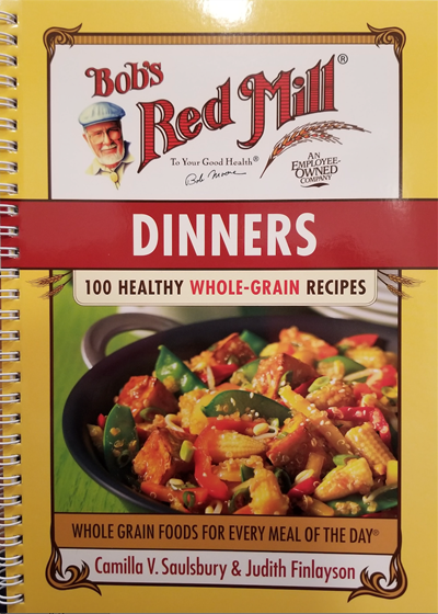 Bob's Red Mill Dinners: 100 Healthy Whole-Grain Recipes