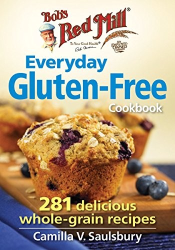 Bob's Red Mill the Everyday Gluten-Free Cookbook: 250 Delicious Whole-Grain Recipes