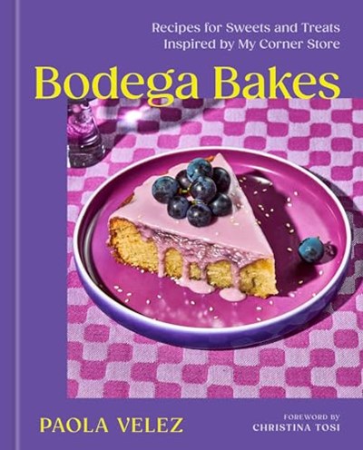 Bodega Bakes: Recipes for Sweets and Treats Inspired by My Corner Store