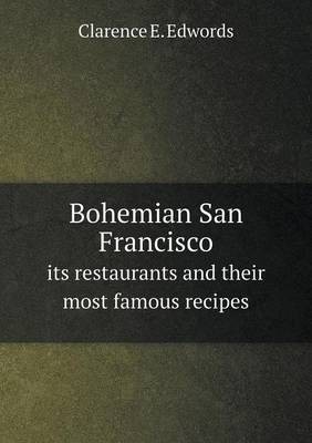 Bohemian San Francisco Its Restaurants and Their Most Famous Recipes