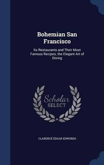 Bohemian San Francisco: Its Restaurants and Their Most Famous Recipes; The Elegant Art of Dining