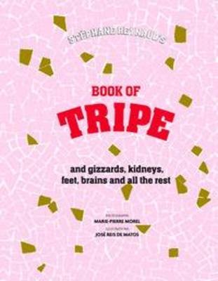 Book of Tripe: And Gizzards, Kidneys, Feet, Brains and All the Rest