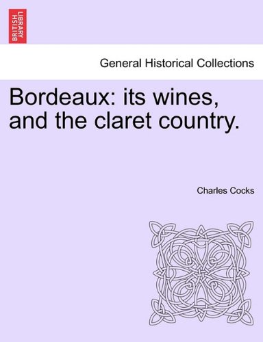 Bordeaux: Its Wines, and the Claret Country.