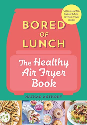 Bored of Lunch - The Healthy Air Fryer Book