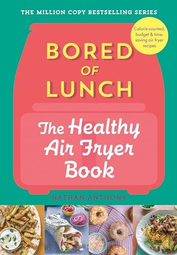 Bored of Lunch - The Healthy Air Fryer Book