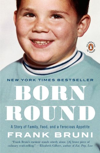 Born Round: A Story of Family, Food and a Ferocious Appetite