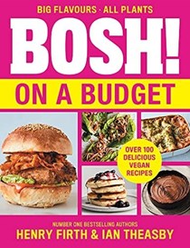 BOSH! on a Budget: Over 100 Delicious Vegan Recipes