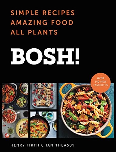 BOSH! The Cookbook: Simple Recipes, Amazing Food, All Plants