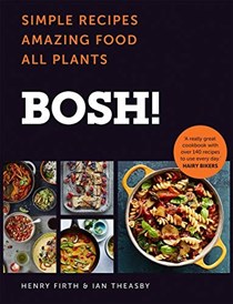 BOSH! The Cookbook: Simple Recipes, Amazing Food, All Plants