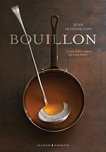 Bouillon: Naar soep, saus en gerecht (Dutch Edition)