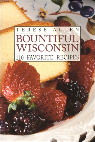 Bountiful Wisconsin: 110 Favorite Recipes
