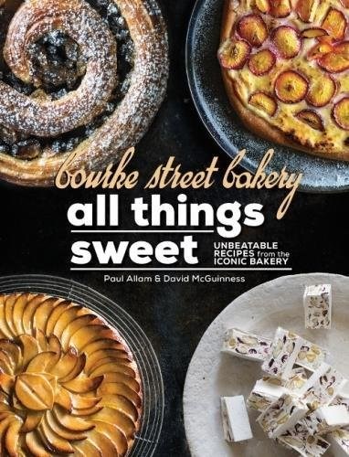 Bourke Street Bakery - All Things Sweet: Unbeatable Recipes from the Iconic Bakery