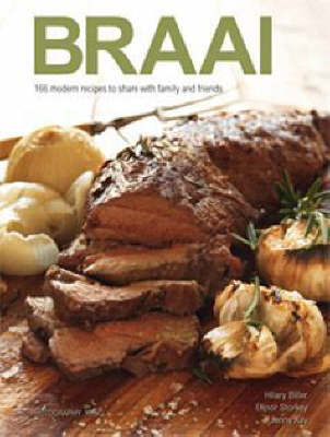 Braai: 166 Modern Recipes to Share with Family and Friends