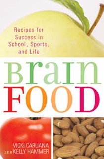Brain Food: Feed Your Child For Success In School, Sports, And Life