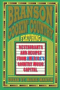 Branson Cookin' Country: Restaurants and Recipes from the Country Music Capital of the World