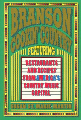 Branson Cookin' Country: Restaurants and Recipes from the Country Music Capital of the World