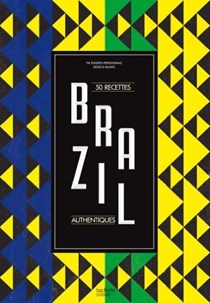 Brazil: 50 Recettes Authentiques