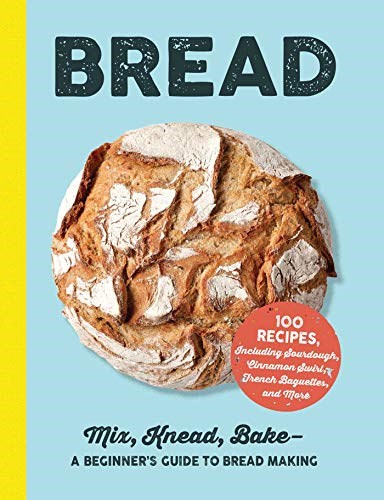 Bread - Mix, Knead, Bake: A Beginner's Guide to Bread Making
