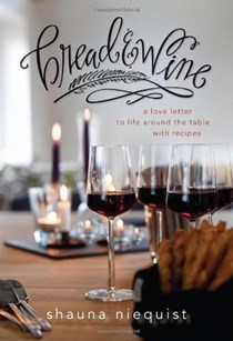 Bread & Wine: A Love Letter to Life Around the Table with Recipes