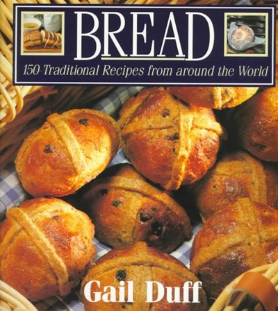 Bread: 150 Traditional Recipes from Around the World